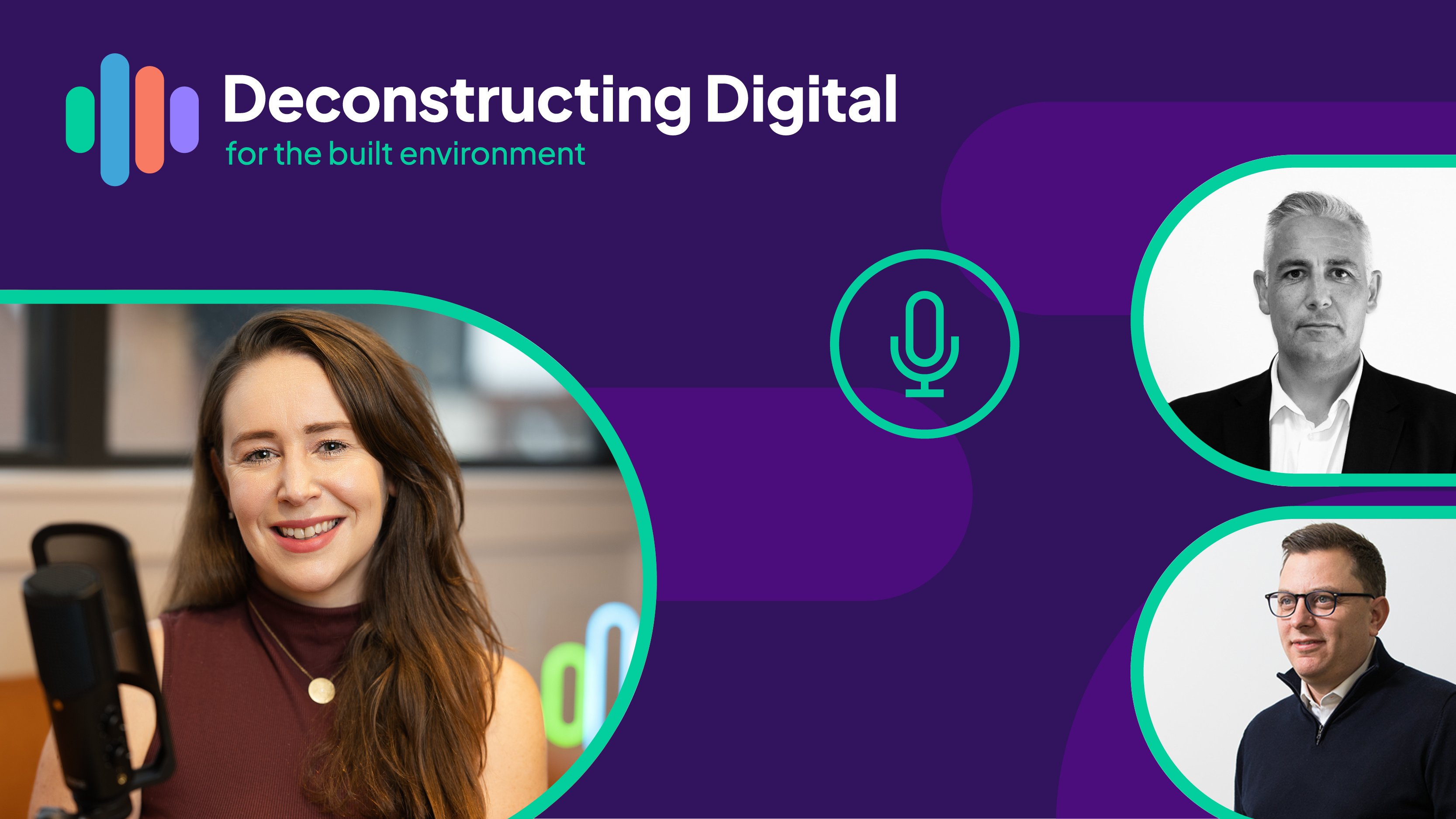 Episode 1 Deconstructing Digital: Advice to Action! With Jon Ozanne (Balfour Beatty) and Nick Elms (VolkerWessels UK)